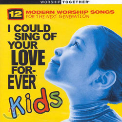 모던 워십 베스트 With Kids : I Could Sing Of Your Love Forever Kids