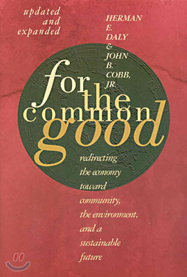 For The Common Good: Redirecting the Economy toward Community, the Environment, and a Sustainable Future