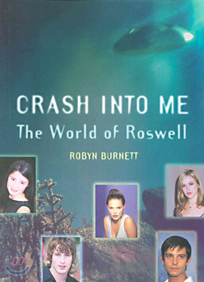 Crash Into Me: The World of Roswell - 예스24