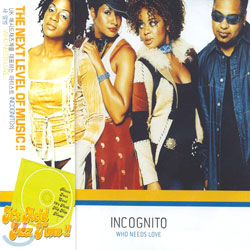 Incognito - Who Needs Love