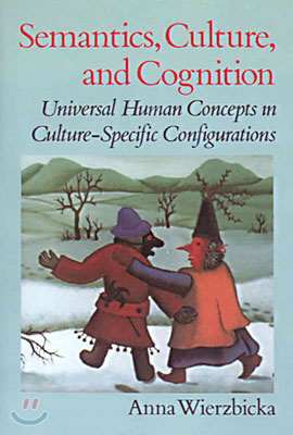 Semantics, Culture, and Cognition: Universal Human Concepts in Culture-Specific Configurations