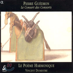 Guedron : Le Consert Des Consorts : Le Poeme HarmoniqueㆍVincent Dumestre