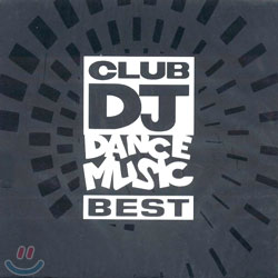 The Best Of Club DJ Dance Music