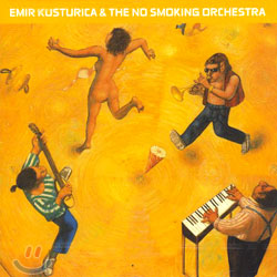 Emir Kusturica &amp; The No Smoking Orchestra - Unza Unza Time