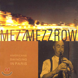 Mezz Mezzrow - Americans Swinging In Paris/"White Nigger"