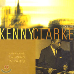 Kenny Clarke - Americans Swinging In Paris/Klook's Time