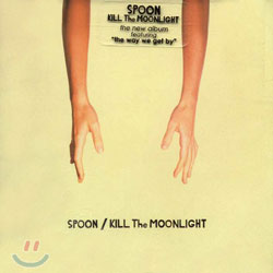 Spoon - Kill The Moonlight