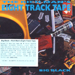 Big Black - The Rich Man&#39;s Eight Track Tape