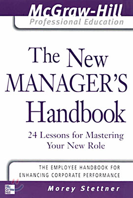 The New Manager&#39;s Handbook: 24 Lessons for Mastering Your New Role