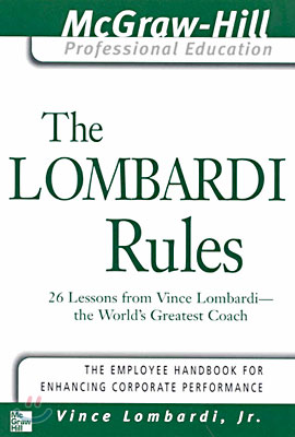 The Lombardi Rules: 26 Lessons from Vince Lombardi--The World&#39;s Greatest Coach