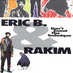 Eric B. &amp; Rakim - Don&#39;t Sweat The Technique