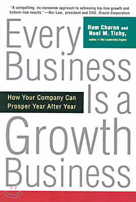 Every Business Is a Growth Business: How Your Company Can Prosper Year After Year