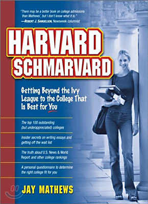 Harvard Schmarvard: Getting Beyond the Ivy League to the College That Is Best for You