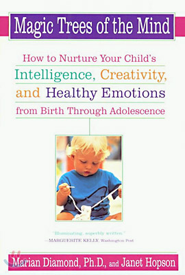 Magic Trees of the Mind: How to Nurture Your Child's Intelligence, Creativity, and Healthy Emotions from Birth Through Adolescence