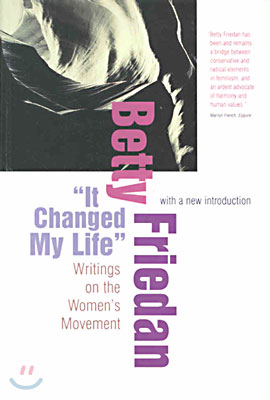 &quot;It Changed My Life&quot;: Writings on the Women&#39;s Movement, with a New Introduction