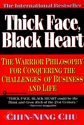 Thick Face, Black Heart: The Warrior Philosophy for Conquering the Challenges of Business and Life