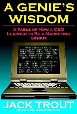 A Genie&#39;s Wisdom: A Fable of How a CEO Learned to Be a Marketing Genius