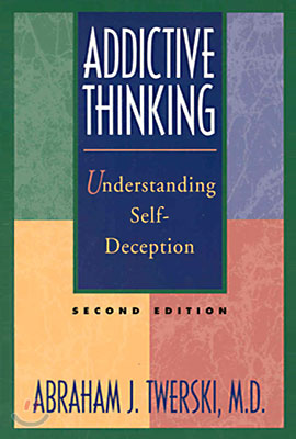 Addictive Thinking: Understanding Self-Deception