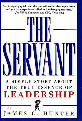 The Servant: A Simple Story about the True Essence of Leadership