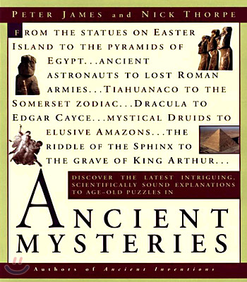 Ancient Mysteries: Discover the Latest Intriguiging, Scientifically Sound Explinations to Age-Old Puzzles