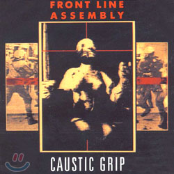 Front Line Assembly - Caustic Grip