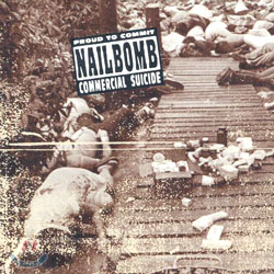 Nailbomb - Proud To Commit Commercial Suicide