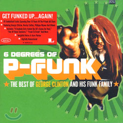 George Clinton - Six Degrees Of P-Funk: The Best Of George Clinton &amp; His Funk Family