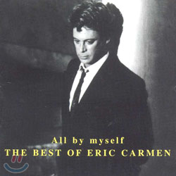 Eric Carmen - All By Myself: The Best Of Eric Carmen