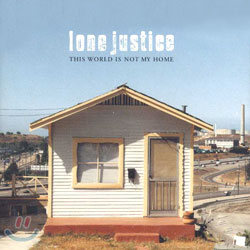 Lone Justice - This World Is Not My Home