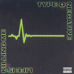 Type O Negative - Life Is Killing Me