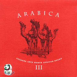 Arabica III: Voyages Into North African Sound