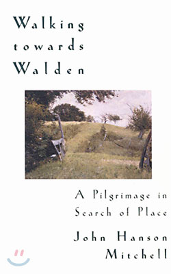 Walking Towards Walden: A Pilgrimage in Search of Place