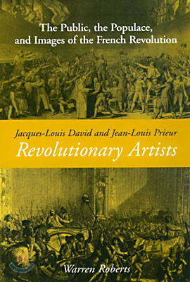 Jacques-Louis David and Jean-Louis Prieur, Revolutionary Artists: The Public, the Populace and Images of the French Revolution