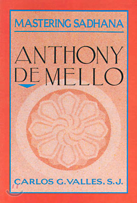 Mastering Sadhana: On Retreat With Anthony De Mello