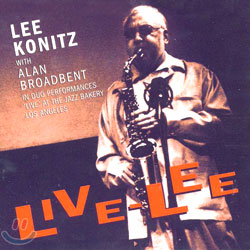 Lee Konitz with Alan Broadbent (리 코니츠, 알란 브로드벤트) - Live-Lee (라이브 리: 2000년 LA 재즈 베이커리 공연)