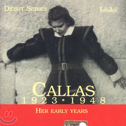 Maria Callas - Her Early Years : 1923-1948