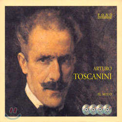 Arturo Toscanini - Il Mito