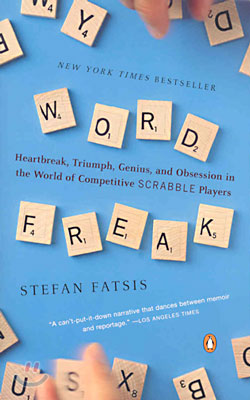 Word Freak: Heartbreak, Triumph, Genius, and Obsession in the World of Competitive Scrabblep Layers