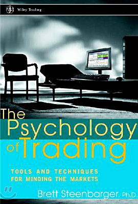 The Psychology of Trading: Tools and Techniques for Minding the Markets