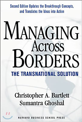 Managing Across Borders: The Transnational Solution