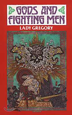 Gods and Fighting Men: The Story of the Tuatha de Danaan &amp; of the Fianna of Ireland