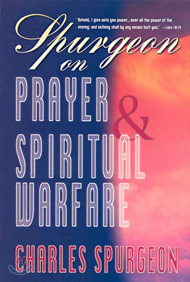 Spurgeon on Prayer and Spiritual Warfare