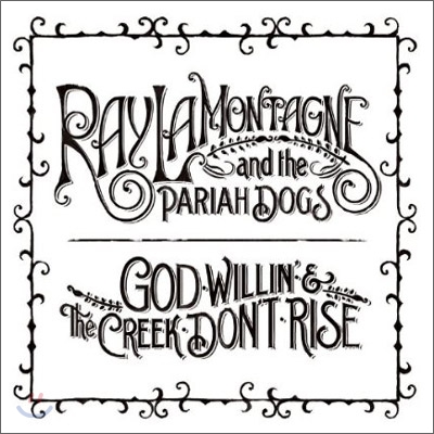 Ray Lamontagne And The Pariah Dogs - God Willin&#39; &amp; The Creek Don&#39;t Rise