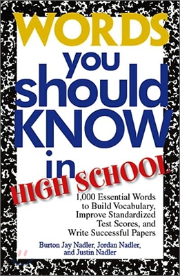 Words You Should Know in High School: 1000 Essential Words to Build Vocabulary, Improve Standardized Test Scores, and Write Successful Papers