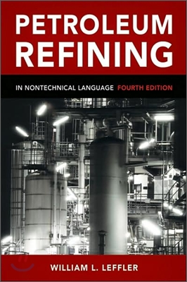 Petroleum Refining: In Nontechnical Language (Hardcover, 4)