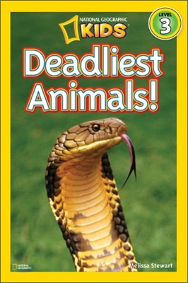National Geographic Kids Readers Level 3 : Deadliest Animals