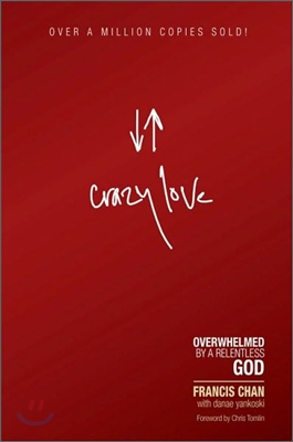 Crazy Love: Overwhelmed by a Relentless God (Paperback)