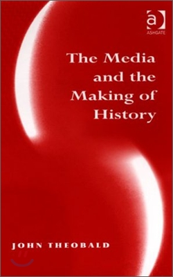 Media and the Making of History
