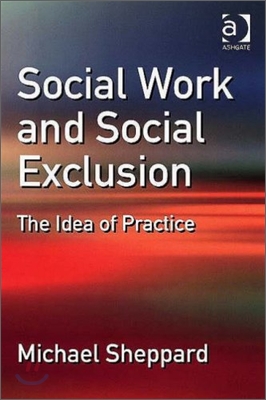 Social Work and Social Exclusion: The Idea of Practice