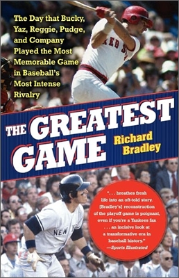 The Greatest Game: The Day That Bucky, Yaz, Reggie, Pudge, and Company Played the Most Memorable Game in Baseball's Most Intense Rivalry